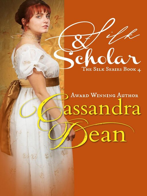 Title details for Silk & Scholar by Cassandra Dean - Available